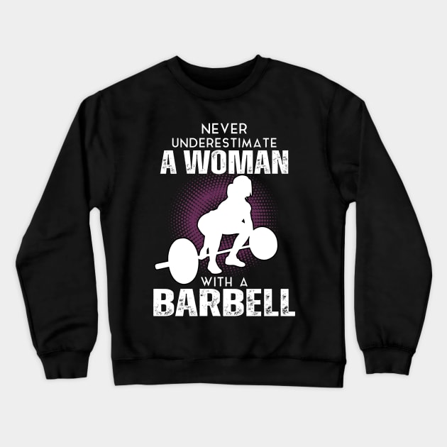 Never underestimate a women with a barbell Crewneck Sweatshirt by TEEPHILIC